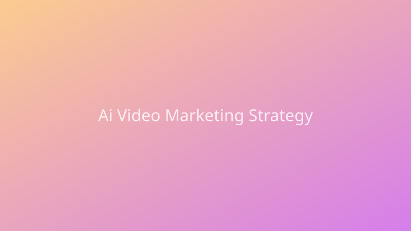 AI Video Marketing Strategy